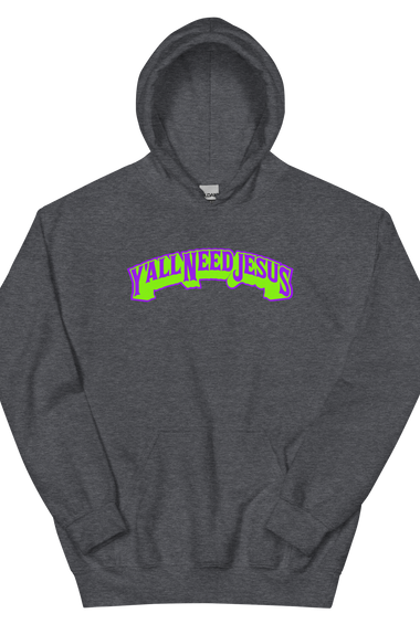 "Y'all Need Jesus" Hoodie